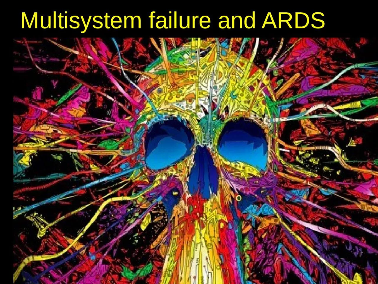 PPT-Multisystem failure and ARDS