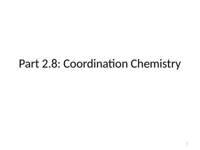 Part 2.8: Coordination Chemistry