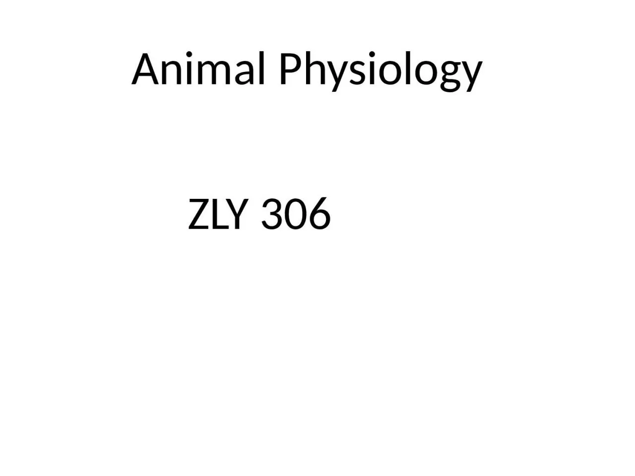 PPT-Animal Physiology ZLY 306