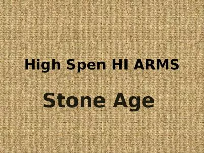 High  Spen  HI ARMS Stone Age