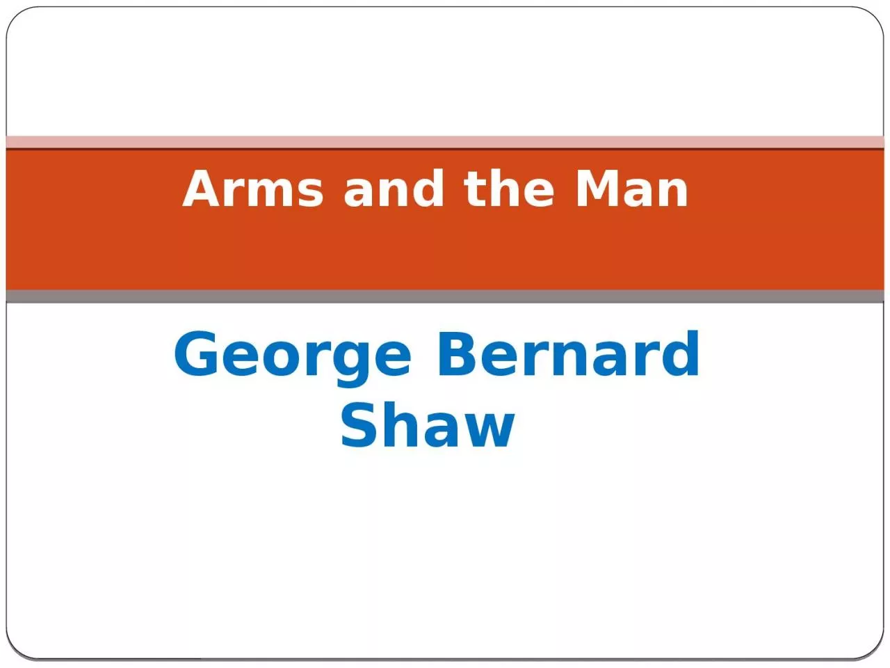 PPT-George Bernard Shaw Arms and the Man