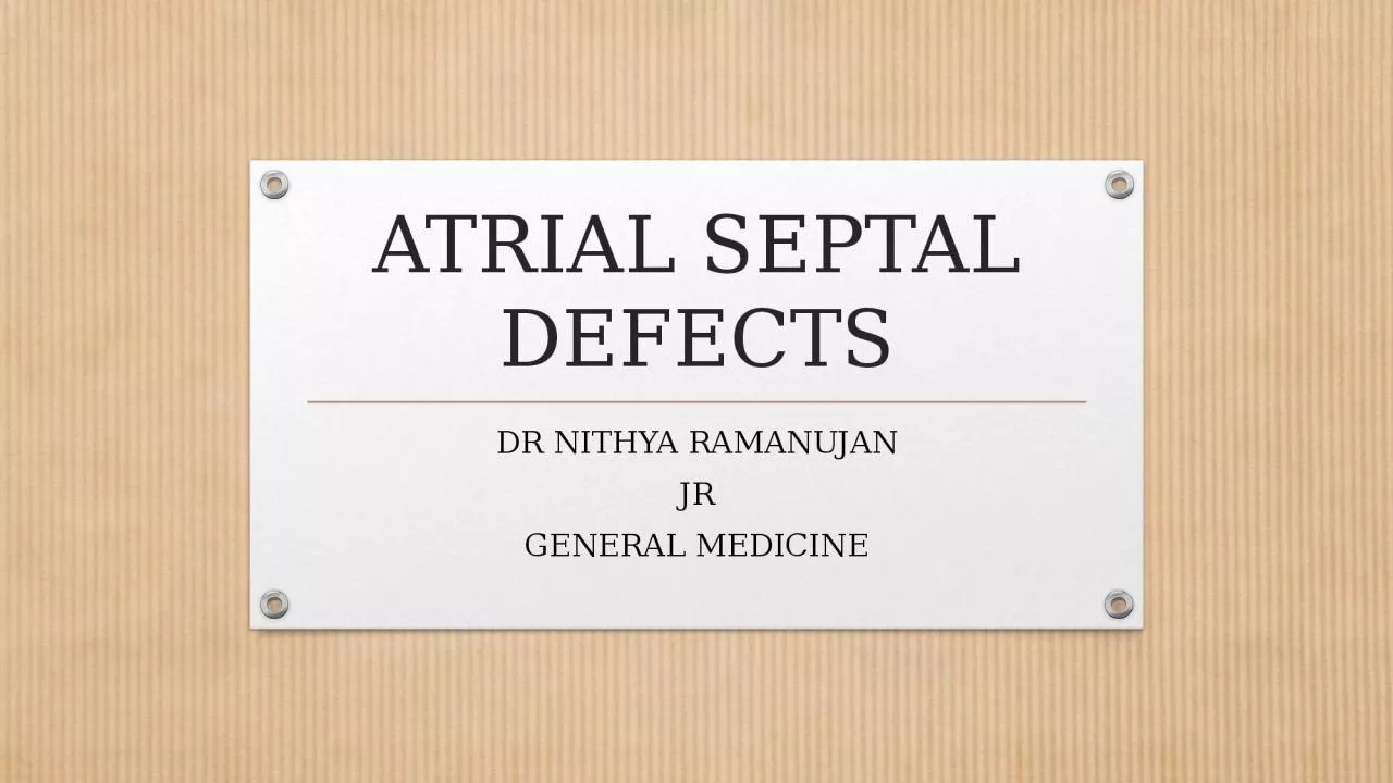 PPT-ATRIAL SEPTAL DEFECTS DR NITHYA RAMANUJAN