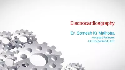 Electrocardioagraphy Er. Somesh Kr Malhotra