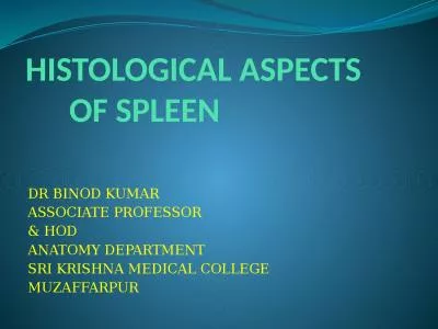 HISTOLOGICAL ASPECTS 		OF SPLEEN