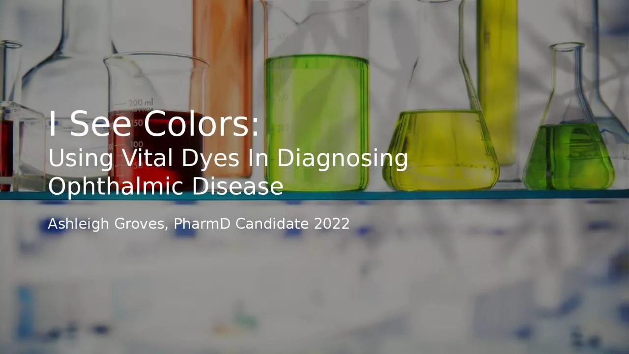 PPT-I See Colors: Using Vital Dyes In Diagnosing Ophthalmic Disease