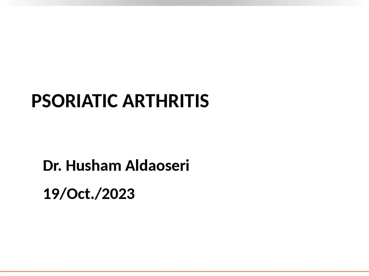 PPT-PSORIATIC ARTHRITIS Dr.