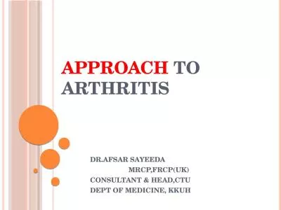 A pproach  to arthritis DR.AFSAR SAYEEDA