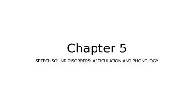 Chapter 5 SPEECH SOUND DISORDERS: ARTICULATION AND PHONOLOGY