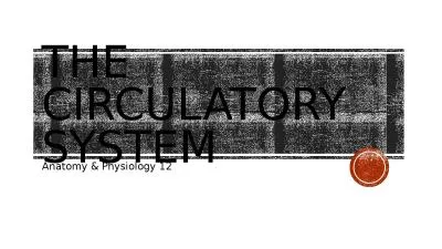 The Circulatory System Anatomy & Physiology 12