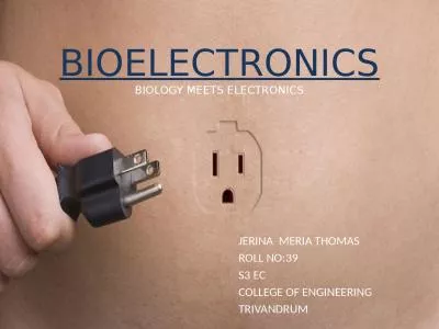 BIOELECTRONICS BIOLOGY MEETS ELECTRONICS