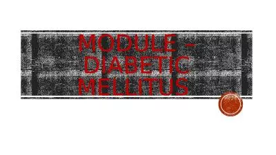 MODULE – DIABETIC MELLITUS