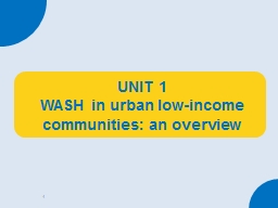 UNIT 1 WASH in urban low-income communities: an overview