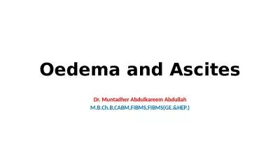 Oedema and Ascites Dr. Muntadher Abdulkareem Abdullah