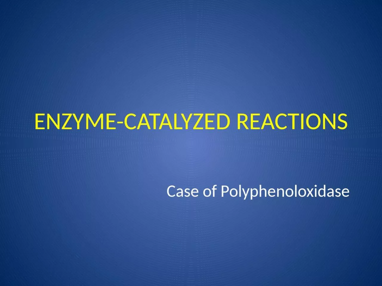 ENZYME-CATALYZED REACTIONS