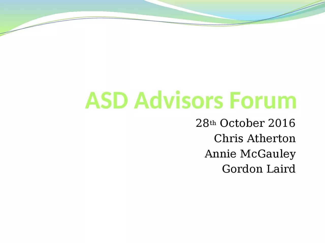 PPT-ASD Advisors Forum 28 th