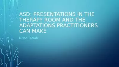 ASD: Presentations in the therapy room and the adaptations practitioners can make