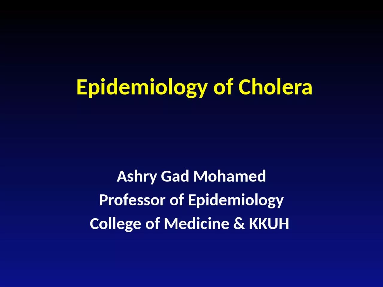 Epidemiology of Cholera Ashry