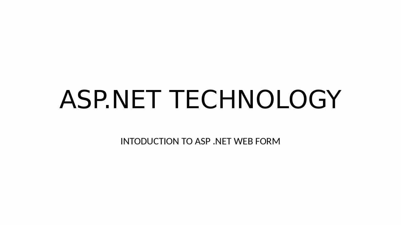 PPT-ASP.NET TECHNOLOGY INTODUCTION TO ASP .NET WEB FORM