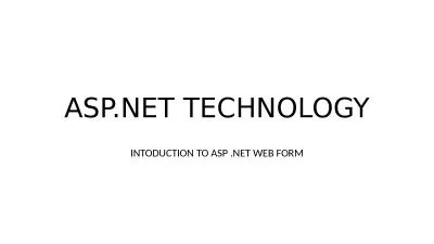 ASP.NET TECHNOLOGY INTODUCTION TO ASP .NET WEB FORM