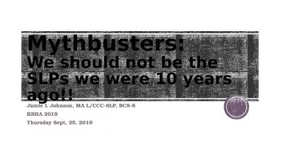 Mythbusters :  We should not be the SLPs we were 10 years ago!!