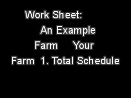 Work Sheet:           An Example Farm     Your Farm  1. Total Schedule