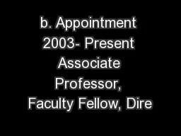 b. Appointment 2003- Present Associate Professor, Faculty Fellow, Dire