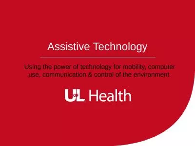 Assistive Technology   Using the power of technology for mobility, computer use, communication