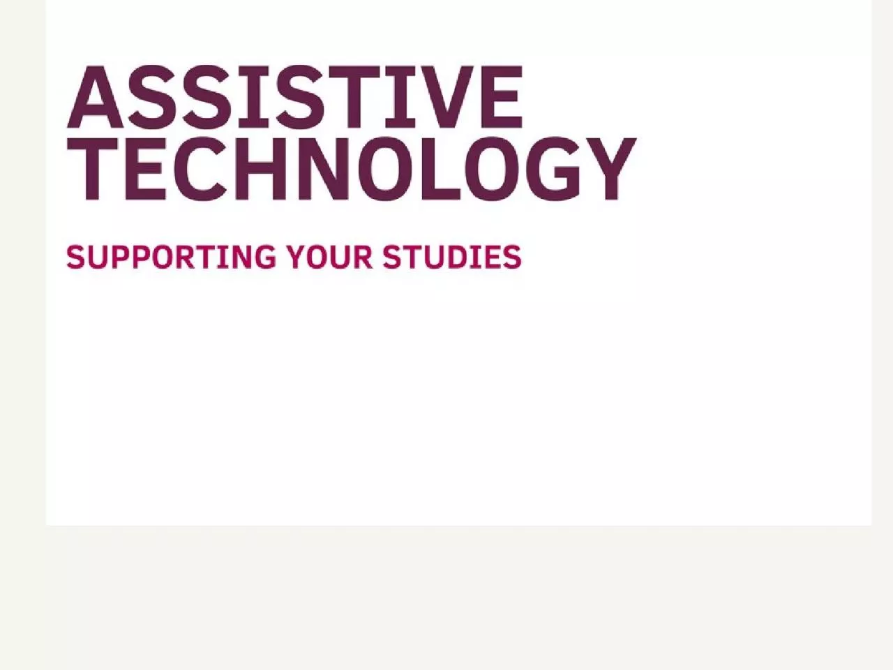 PPT-Assistive Technology: Supporting your Studies