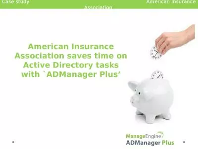 American Insurance Association saves time on Active Directory tasks with `ADManager Plus’