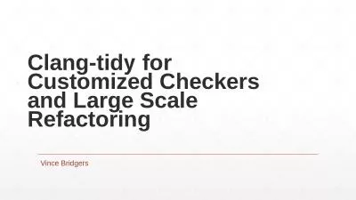 Clang-tidy for Customized Checkers and Large Scale Refactoring