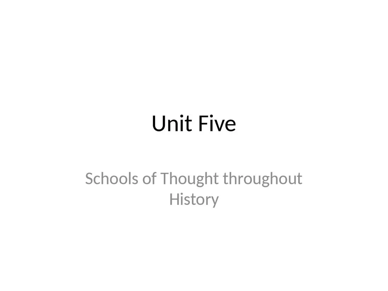 Unit  Five Schools of Thought throughout History