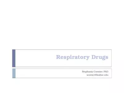 Respiratory Drugs Stephania Cormier, PhD