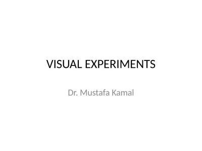 VISUAL EXPERIMENTS Dr. Mustafa Kamal