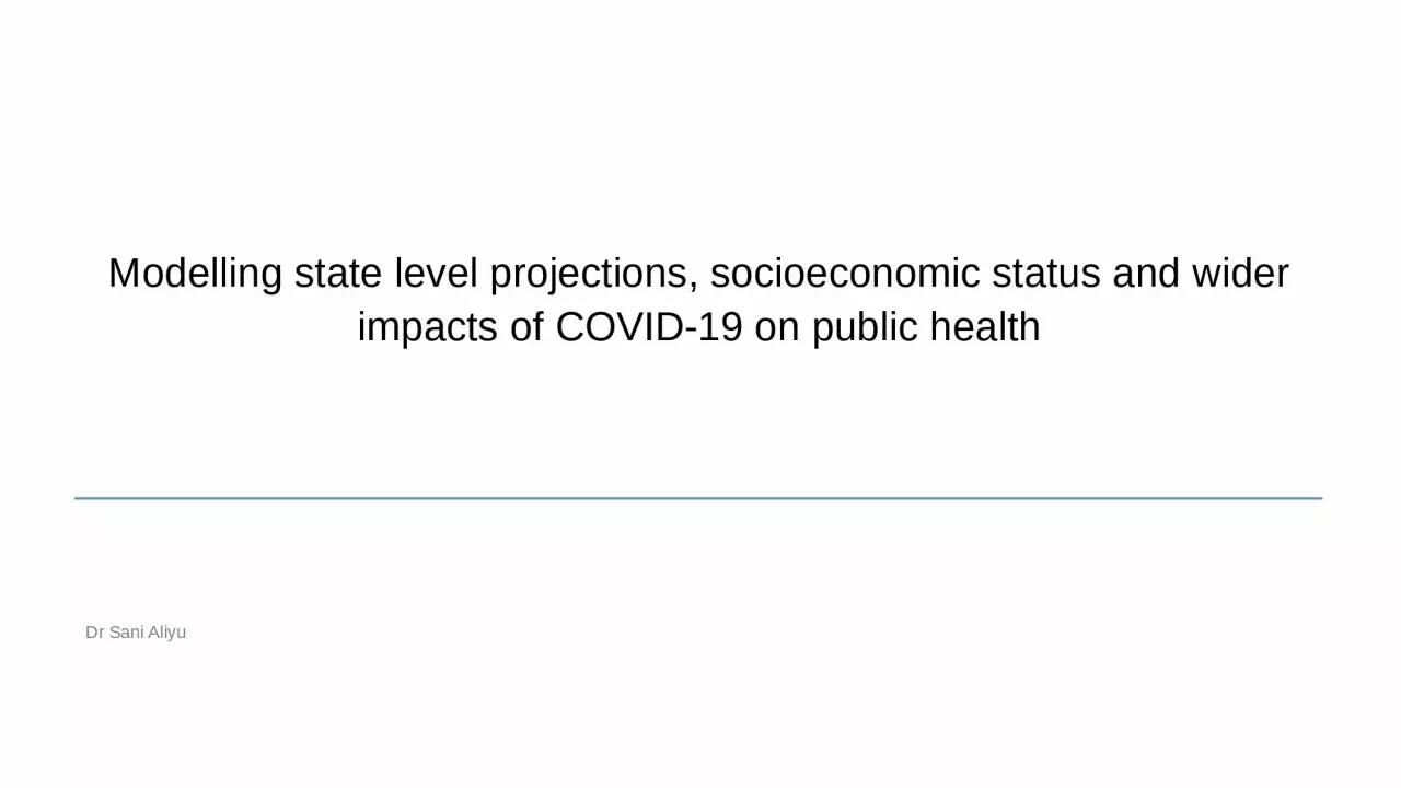 PPT-Dr Sani Aliyu Modelling state level projections, socioeconomic status and wider impacts