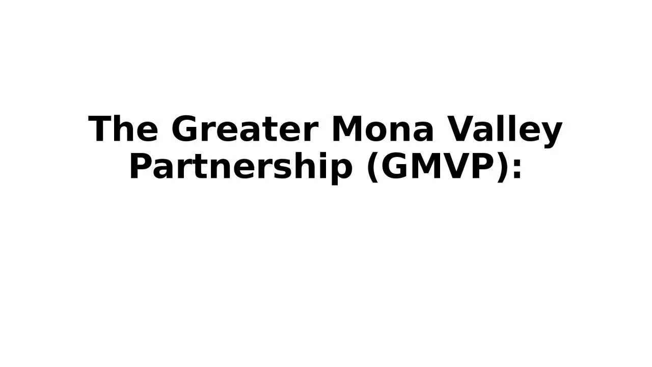 PPT-The Greater Mona Valley Partnership (GMVP):