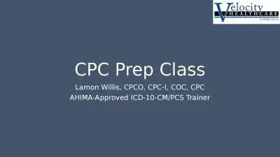 CPC Prep Class Lamon Willis, CPCO, CPC-I, COC, CPC