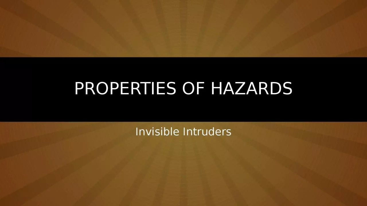 PPT-Properties of Hazards Invisible Intruders