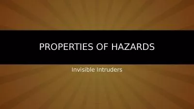 Properties of Hazards Invisible Intruders