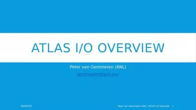 ATLAS I/O Overview Peter van Gemmeren (ANL)