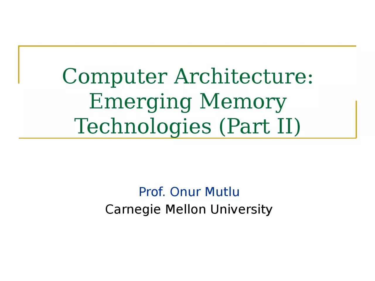 Computer Architecture: Emerging Memory Technologies (Part II)