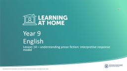 Year 9 Lesson 14 – understanding prose fiction: interpretive response model