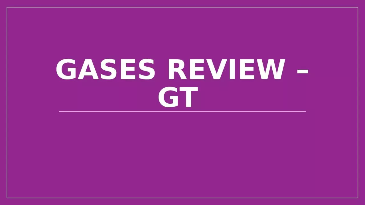 PPT-Gases review – GT Ideal gases have: