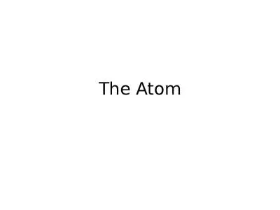 The Atom All particles have charge