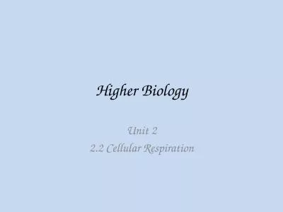 Higher Biology Unit 2 2.2 Cellular Respiration