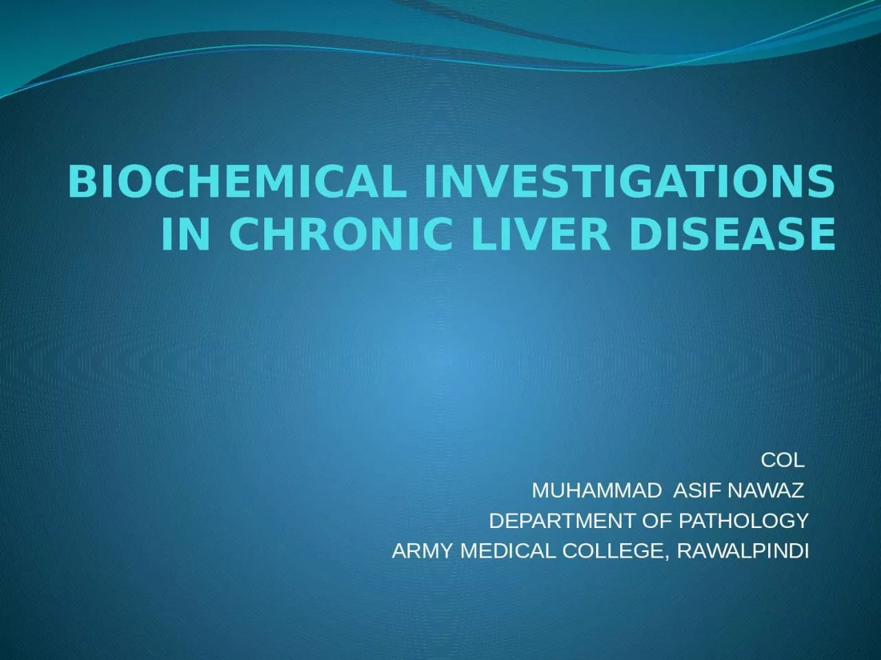 BIOCHEMICAL INVESTIGATIONS IN CHRONIC LIVER DISEASE