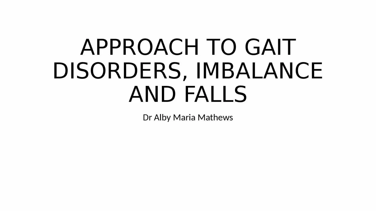 PPT-APPROACH TO GAIT DISORDERS, IMBALANCE AND FALLS