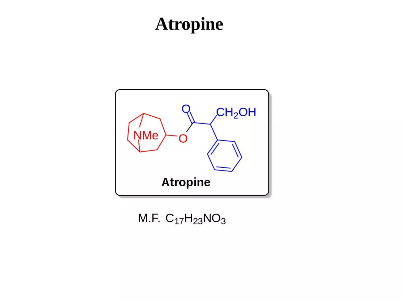 Atropine Nature of linkage could be amide or ester!!!