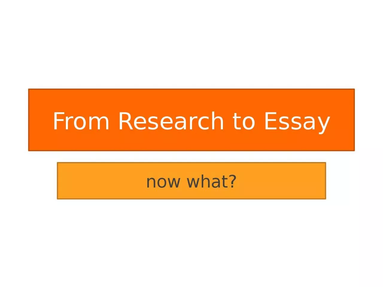 PPT-From Research t o Essay