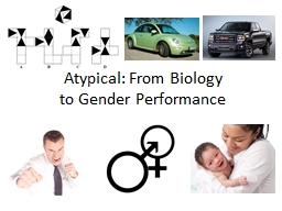 Atypical: From Biology  to Gender Performance