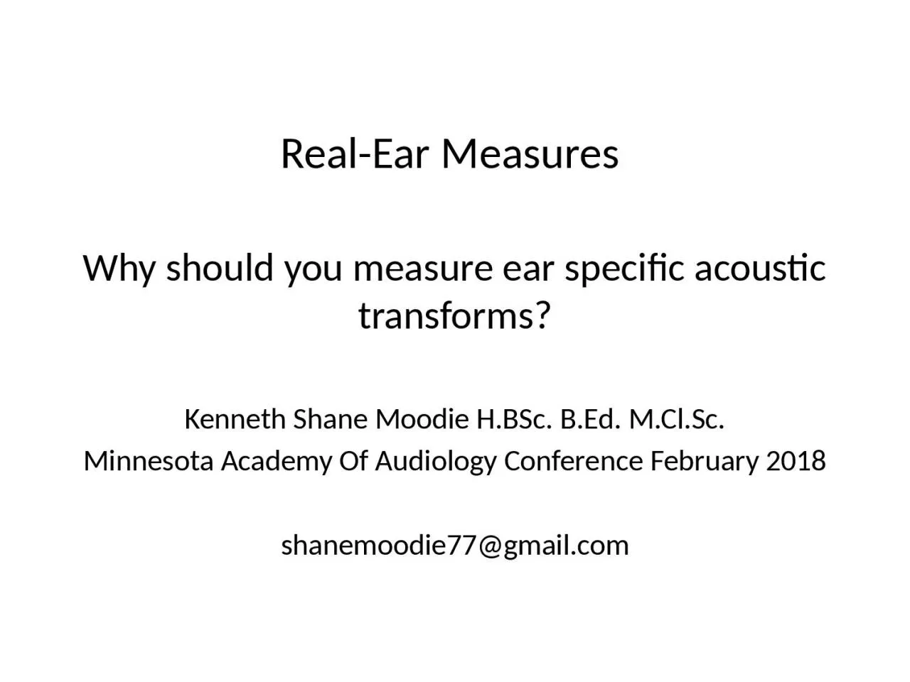 PPT-Real-Ear Measures Why should you measure ear specific